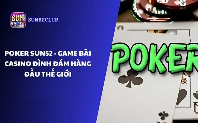 Hình ảnh Choi Game Bai Poker Sun52 3 trong bài viết Chơi game bài Poker Sun52: Hội tụ cao thủ Poker hàng đầu. Chơi game bài Poker Sun52
