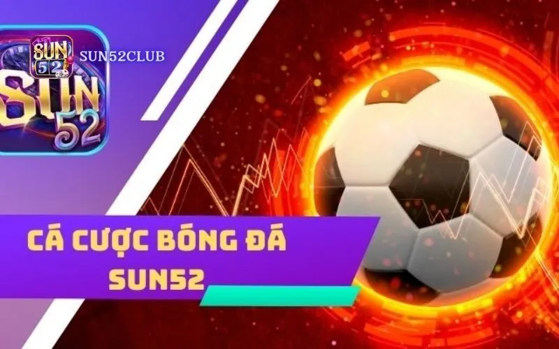 Hình ảnh Dat Cuoc Bong Da Nhanh Sun52 trong bài viết Đặt cược bóng đá nhanh Sun52: Tối ưu cho người bận rộn. Đặt cược bóng đá nhanh Sun52